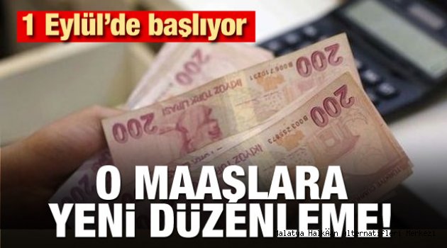 1 Eylül'de başlıyor! O maaşlara yeni düzenleme