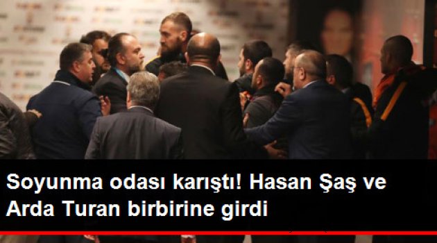 Arda Turan ve Hasan Şaş Devre Arasında Birbirine Girdi!