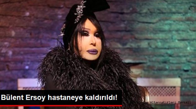 Diva Bülent Ersoy Hastaneye Kaldırıldı