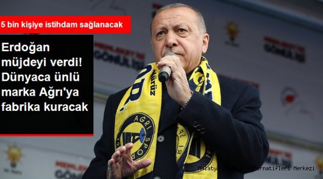 Erdoğan: Nike Ağrı'ya Fabrika Kuracak, 5 Bin Kişiye İstihdam Sağlanacak