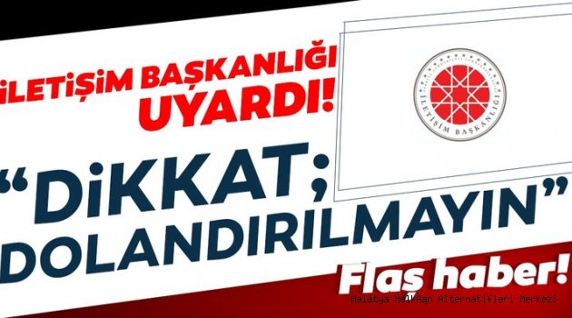 İletişim Başkanlığından son dakika uyarısı: Dikkat edin, dolandırılmayın!