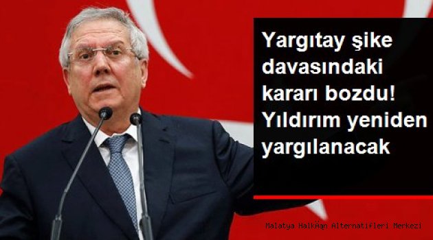 Son Dakika: Yargıtay şike davasında verilen kararı bozdu! Aziz Yıldırım yeniden yargılanacak